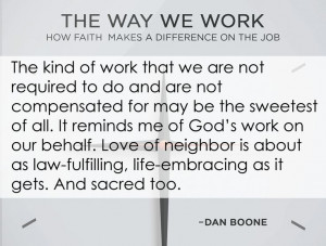 The Way We Work: How Faith Makes a Difference on the Job -- By: Dan ...