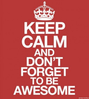 Don’t forget to be awesome