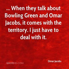 When they talk about Bowling Green and Omar Jacobs, it comes with the ...