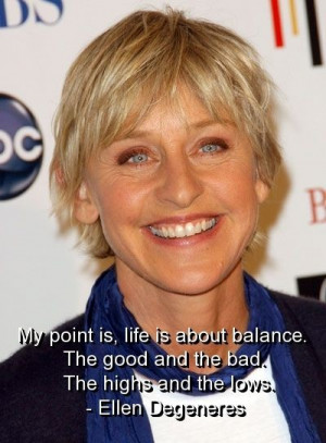 Ellen degeneres, quotes, sayings, life, balance, famous quote