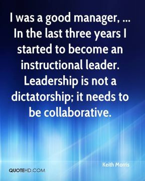 ... instructional leader. Leadership is not a dictatorship; it needs to be