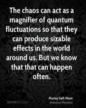 Murray Gell-Mann - The chaos can act as a magnifier of quantum ...