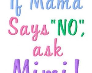 If Mama Says No, Ask Mimi - Machine Embroidery Design - 8 Sizes