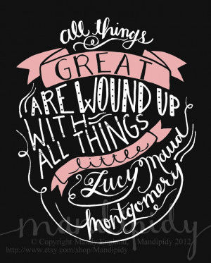 All Things Great - Lucy Maud Montgomery Quote - Vintage Style ...