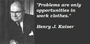 10 Splendid Quotes Of ‘Henry J. Kaiser’ To Inspire Your Life