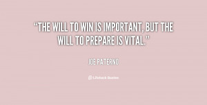 The will to win is important, but the will to prepare is vital.”