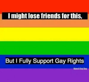 You don't have to be gay to support gay rights.