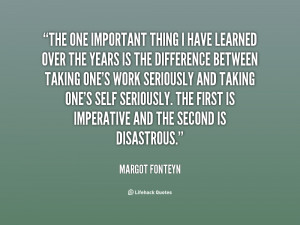 quote-Margot-Fonteyn-the-one-important-thing-i-have-learned-85744.png