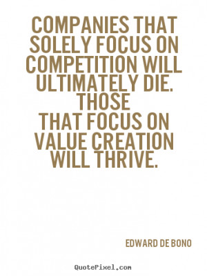 Motivational quote - Companies that solely focus on competition will ...