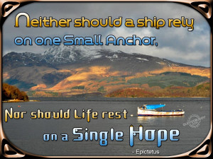 Neither should a ship rely on one small anchor...
