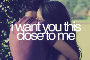 I Want You Close to Me Quotes