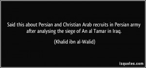 Said this about Persian and Christian Arab recruits in Persian army ...
