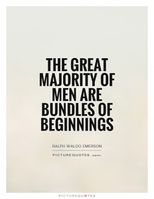 Men Quotes Beginning Quotes Ralph Waldo Emerson Quotes