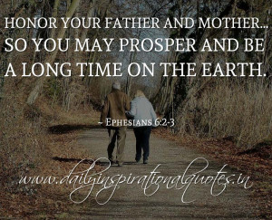 Honor your father and mother… so you may prosper and be a long time ...