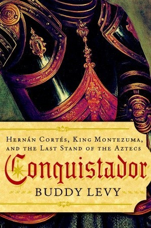 ... : Hernán Cortés, King Montezuma, and the Last Stand of the Aztecs