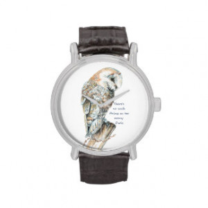 Too Many Owls Funny Quote Barn Owl art Watches