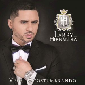 Larry Hernandez Ft. Gerardo Ortiz – El Desconocido (2015)