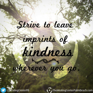 ... know nothing about. Here are a few kindness quotes to encourage you
