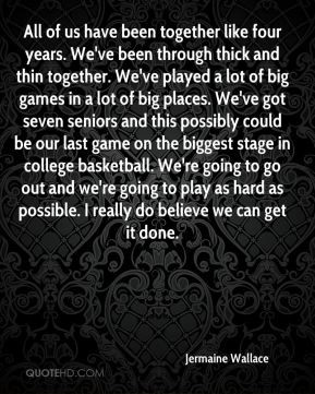 - All of us have been together like four years. We've been through ...