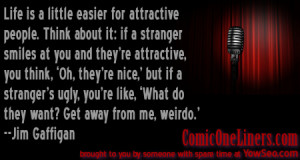 Attractive and Unattractive Strangers, A Jim Gaffigan Quote
