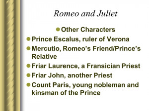 Romeo and Juliet Other Characters Prince Escalus, ruler of Verona ...