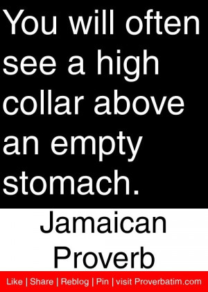 ... collar above an empty stomach. - Jamaican Proverb #proverbs #quotes