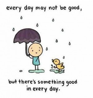 Wise quote find the good in everyday