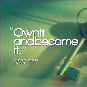 Quotes Picture: own it and become it