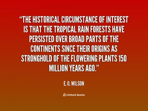 quote E O Wilson the historical circumstance of interest is that