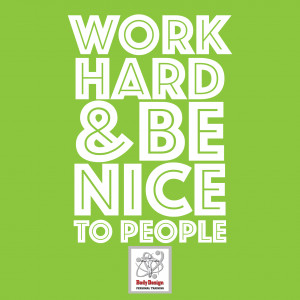 Work hard amp be nice to people Body Design Personal Training
