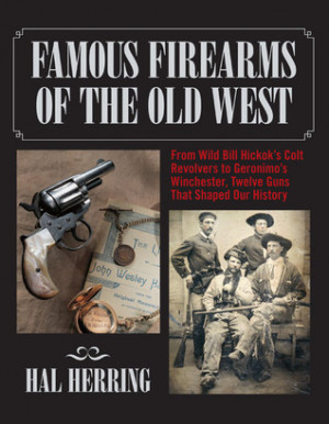 Famous Firearms of the Old West: From Wild Bill Hickok's Colt ...