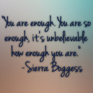 you are sufficient you are so enough it is mind blowing how enough you ...