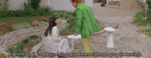 ... Ow! -Goodbye forever. I hope you die horribly. Drop Dead Fred quotes