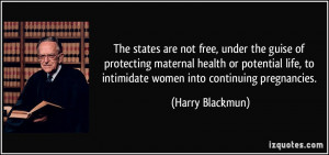 The states are not free, under the guise of protecting maternal health ...