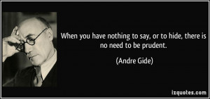 When you have nothing to say, or to hide, there is no need to be ...