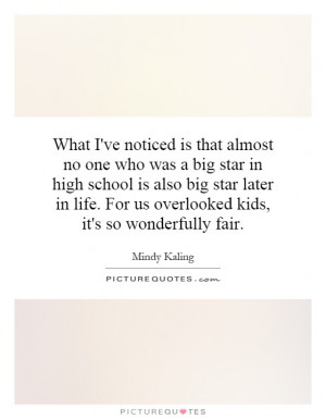 ... life. For us overlooked kids, it's so wonderfully fair. Picture Quote