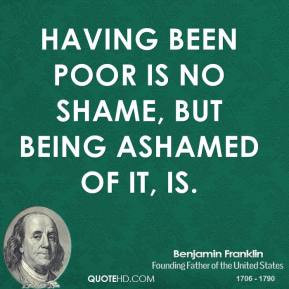 benjamin-franklin-politician-having-been-poor-is-no-shame-but-being ...