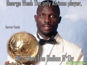 George Weah - The Only african player who ...