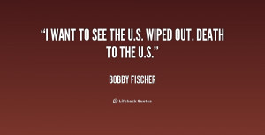 quote-Bobby-Fischer-i-want-to-see-the-us-wiped-158661.png