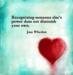 Recognizing Someone Else’s Power Does Not Diminish Your Own