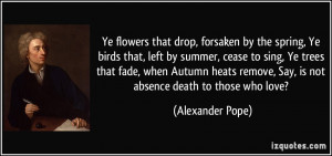 Ye flowers that drop, forsaken by the spring, Ye birds that, left by ...