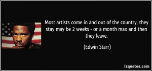 Most artists come in and out of the country, they stay may be 2 weeks ...