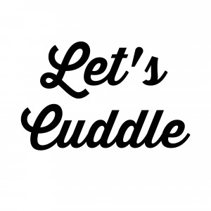 Cuddling Sayings Let's cuddle 18″ x 18″