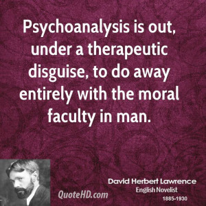 Psychoanalysis is out, under a therapeutic disguise, to do away ...