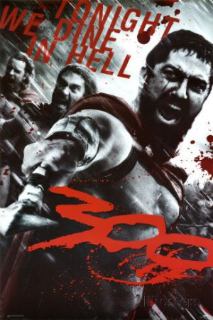 300 Movie (Leonidas & Spartans, Tonight We Dine in Hell!)