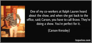 One of my co-workers at Ralph Lauren heard about the show, and when ...