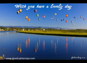 Wish You Have a Lovely Day ~ Good Day Quote