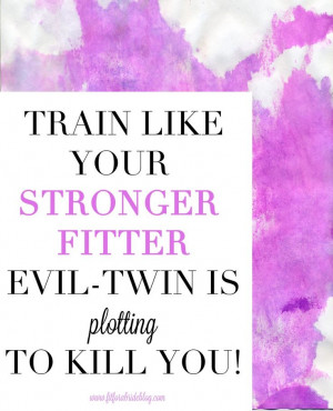 ... -twin is plotting to kill you - Fitness motivation! Fitness quotes
