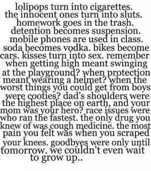 We couldn't even wait to grow up.