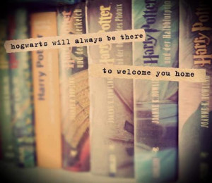 Hogwarts will always be there to welcome you home #J.K. Rowling #quote ...